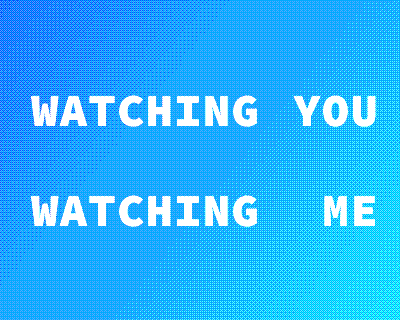 White text on gradient blue background that says 'WATCHING YOU WATCHING ME'