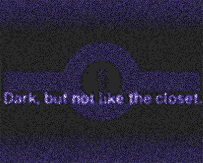 A purple hued 3D scene with the words 'Dark, but not like the closet.'.